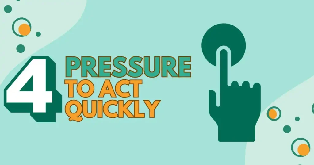 Pressure to Act Quickly