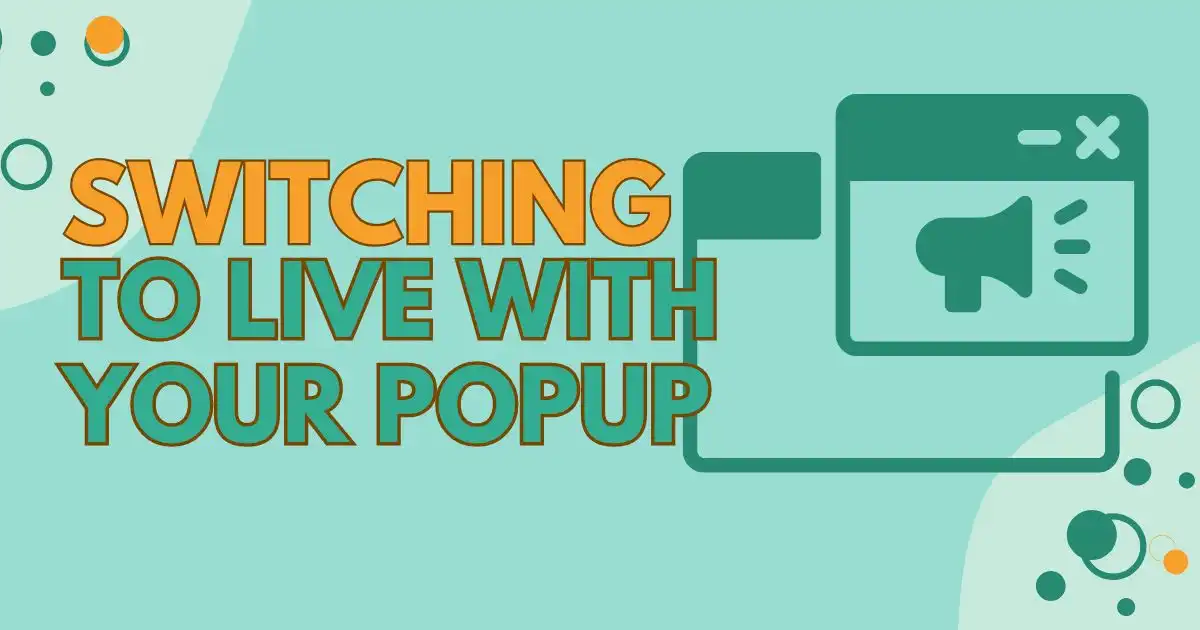 Switching to live with your pop up